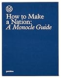 How to Make a Nation: A Monocle Guide