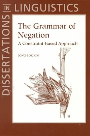 The Grammar of Negation: A Constraint-Based Approach (Dissertations in Linguistics)の表紙