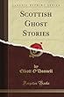 Scottish Ghost Stories (Classic Reprint)