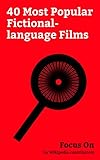 Focus On: 40 Most Popular Fictional-language Films: Baahubali: The Beginning, Star Wars: The Force Awakens, Avatar (2009 film), Star Wars (film), Transformers ... Element, District 9, etc. (English Edition)