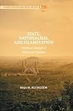 State, Nationalism, and Islamization: Historical Analysis of Turkey and Pakistan (Palgrave Studies in Religion, Politics, and Policy)