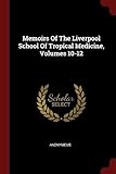 Memoirs of the Liverpool School of Tropical Medicine, Volumes 10-12