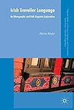 Irish Traveller Language: An Ethnographic and Folk Linguistic Exploration (Palgrave Studies in Minority Languages and Communities)