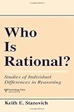 Who Is Rational?: Studies of individual Differences in Reasoning Who Is Rational?: Studies of individual Differences in Reasoning