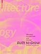 Built to Grow - Blending architecture and biology (Edition Angewandte)