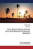 True Stress-Strain Curves Test and Material Property Analysis