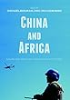 China and Africa: Building Peace and Security Cooperation on the Continent