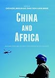 China and Africa: Building Peace and Security Cooperation on the Continent