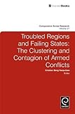 Troubled Regions and Failing States: The Clustering and Contagion of Armed Conflict (Comparative Social Research)
