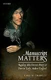 Manuscript Matters: Reading John Donne's Poetry and Prose in Early Modern England