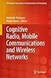 Cognitive Radio, Mobile Communications and Wireless Networks (EAI/Springer Innovations in Communication and Computing)