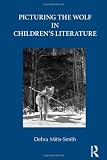 Picturing the Wolf in Children's Literature (Children's Literature and Culture)