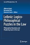 Leibniz: Logico-Philosophical Puzzles in the Law: Philosophical Questions and Perplexing Cases in the Law: 105 (Law and Philosophy Library)