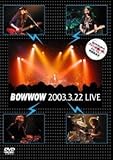 BOW WOW 2003.3.22 LIVE BOW WOW�̃t�@���̏W���I�A�G���A�A�R�A���ʉ��t��