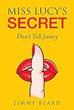 Miss Lucy's Secret: Don't Tell Jamey (Jamey Hart Adventures Book 2) (English Edition)