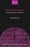 DE CAT : FRENCH DISLOCATION (Oxford Studies in Theoretical Linguistics)