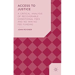 Access to Justice: A Critical Analysis of Recoverable Conditional Fees and No Win No Fee Funding
