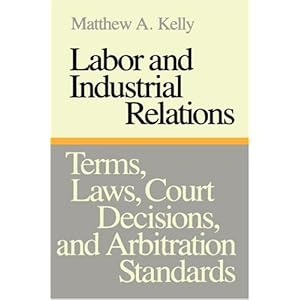 Labor and Industrial Relations: Terms, Laws, Court Decisions, and Arbitration Standards
