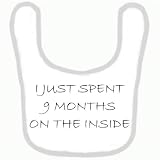 BABY BIB 1086 BLUE RIM I JUST SPENT 9 MONTHS ON THE INSIDE QUALITY FUNNY BABY BIB by SIGNS 2 ALL