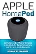 Apple HomePod: Das Handbuch: Schneller und einfacher Einstieg in die Welt der Sprachsteuerung mit Siri und HomeKit (Smart Home System 3) (German Edition)