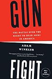 Gunfight: The Battle over the Right to Bear Arms in America