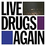 LIVE DRUGS AGAIN