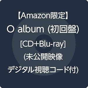 【Amazon.co.jp限定】O album (初回盤) [CD+Blu-ray] (未公開映像デジタル視聴コード付)