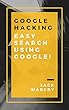 Google Hacking Easy Search Using Google! (English Edition)