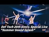 Def Tech 20th Anniv. Special Live "Summer Sound Splash"