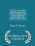 History of the 24th Mechanized Infantry Division Combat Team During Operation Desert Storm: The Attack to Free Kuwait - Scholar's Choice Edition
