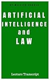 Artificial Intelligence and Law: Transcript Lecture (English Edition)