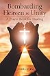 Bombarding Heaven in Unity: A Prayer Book for Healing (English Edition)