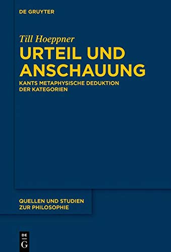 Urteil Und Anschauung: Kants Metaphysische Deduktion Der Kategorien (Quellen Und Studien Zur Philosophie)の表紙