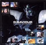 G-SAVIOR (日本語版) ― オリジナル・サウンドトラック (ガンダム誕生20周年スペシャル)