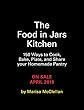The Food in Jars Kitchen: 140 Ways to Cook, Bake, Plate, and Share Your Homemade Pantry