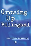 Growing up Bilingual: Puerto Rican Children in New York by Ana Celia Zentella(1997-05-28)