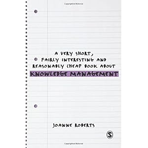 A Very Short, Fairly Interesting and Reasonably Cheap Book About Knowledge Management (Very Short, Fairly Interesting & Cheap Books)