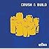 Crush & Build