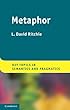 Metaphor (Key Topics in Semantics and Pragmatics)
