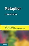 Metaphor (Key Topics in Semantics and Pragmatics)