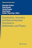 Quantization, Geometry and Noncommutative Structures in Mathematics and Physics (Mathematical Physics Studies)