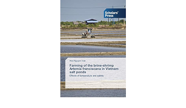 Amazon Farming Of The Brine Shrimp Artemia Franciscana In Vietnam Salt Ponds Effects Of Temperature And Salinity Nguyen Van Hoa Biological Sciences