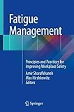 Fatigue Management: Principles and Practices for Improving Workplace Safety