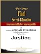 The Final Secret-Education to essentially become capable of making ultimate inventions in judiciary-system, if you are a Justice. (English Edition)