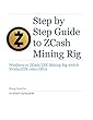Step By Step Guide To ZCash Mining Rig: Windows 10 ZCash/ZEC Mining Rig with 8 Nvidia GTX 1060 GPUs (English Edition)