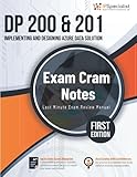 DP 200 & 201: Implementing and Designing Azure Data Solution: Exam Cram Notes