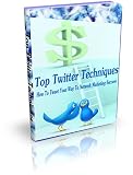 Top Twitter Techniques: How To Tweet Your Way To Network Marketing Success (English Edition)