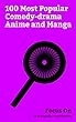 Focus On: 100 Most Popular Comedy-drama Anime and Manga: Dragon Ball Z, Fairy Tail, My Hero Academia, Yu-Gi-Oh!, Doraemon, Blue Exorcist, Fullmetal Alchemist, ... Inuyasha, etc. (English Edition)