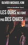 Les ours ne font pas des chats: L'Ordre de Saint-Michel - Tome 2