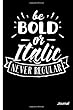 Be Bold or Italic Never Regular Journal: Writer Typeface Font Stand Out Be Unique Individuality - 6 X 9 - Inspirational Quotes Notebook Diary Doodle Write Notes Sketch Pad Blank Book
